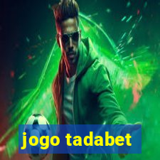 jogo tadabet